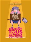 Mémé Casse Bonbons dans On est tous le vieux d'un autre - Théâtre de la Poste