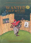 Wanted : Loup mythé - Théâtre des Préambules