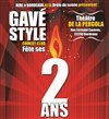 Gavé Style fête ses 2 ans - Théâtre La Pergola