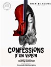 Confessions d'un violon - Théâtre Clavel