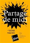 Partage de midi - Théâtre de la Tempête - Cartoucherie