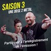 Une dose 2 metal - Kiron Espace