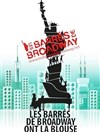 Les Barrés de Broadway ont la Blouse - La Reine Blanche