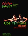 L'oiseau rebelle, Cosi Fan Tutte - Centre culturel La Rue