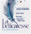 La délicatesse - Théâtre de la Celle saint Cloud