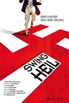 Swing Heil ! Quand la musique éveille notre consciensce - Théâtre Au bout des doigts - Salle Flora Tristan