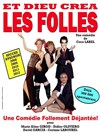 Et dieu créa les folles - Salle Raugraff