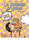 La cuisine d'Elvis - Théâtre Pixel