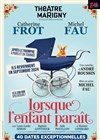 Lorsque l'enfant paraît - avec Catherine Frot et Michel Fau - Théâtre Marigny - Salle Marigny