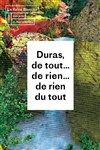 Duras, de tout... de rien... de rien du tout - La Reine Blanche