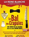 Le Bal des Crapules - La Reine Blanche