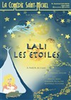 Lali les étoiles - La Comédie Saint Michel - petite salle 