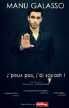 Manu Galasso dans J'peux pas, j'ai squash! - Le Lieu