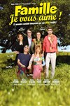 Famille je vous aime ! - Cinévox Théâtre