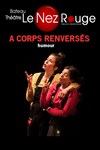 À corps renversés - Le Nez Rouge