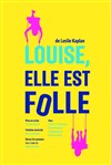 Louise, elle est folle - Théâtre Clavel