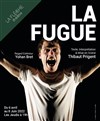 La Fugue - Théâtre La Flèche