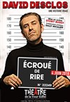 David Desclos dans Écroué de Rire + Débat - Théâtre de la Tour Eiffel