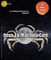 Deus ex machina café - Théâtre El Duende