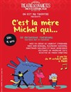 C'est la mère Michel qui... - Petit Théâtre des Variétes