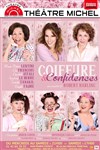 Coiffure et confidences - Théâtre Michel