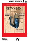 Détache-toi ! - A La Folie Théâtre - Petite Salle