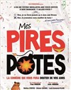 Mes pires potes - La Comédie des Suds