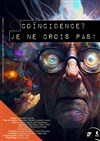 Coïncidence ? Je ne crois pas ! - Théâtre de l'Echo