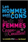 Les Hommes sont Cons, les Femmes Casse-couilles ! - La Nouvelle comédie