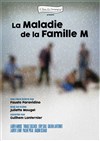 La maladie de la famille M - Comédie de Paris