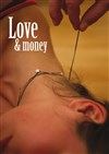 Love and money - Théâtre du Gouvernail