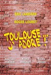 Toulouse... j'adore ! - La Comédie de Toulouse