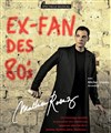 Ex-Fan des 80's - Théâtre Essaion