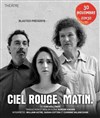 Ciel rouge. Matin. - Théâtre El Duende