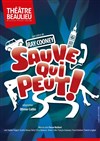 Sauve qui peut - Théâtre Beaulieu