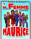 Ma femme s'appelle Maurice - Théâtre du Rempart