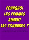 Pourquoi les femmes aiment les connards ? - Théâtre BO Saint Martin