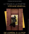 Stéphane Sénéchal dans Le Ténor A La Fenêtre - Alhambra