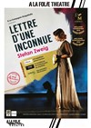 Lettre d'une inconnue - A La Folie Théâtre - Petite Salle