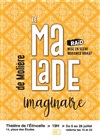 Le malade imaginaire - Théâtre de l'Etincelle