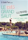 Le Très Grand Saut - Théâtre Clavel