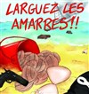 Larguez les amarres ! - La Tache d'Encre