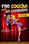 Elle couche avec un comedien - La Boîte à rire Lille