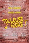 Toulouse... J'adore ! - La Comédie de Toulouse