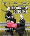 Un ouvrage de dames - Le Tremplin Théâtre - salle Molière