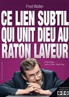 Ce lien subtil qui unit Dieu au raton laveur - Comédie de la Roseraie