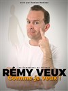 Rémy Veux dans Comme je veux ! - Le Lieu