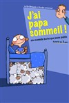 J'ai papa sommeil - À La Folie Théâtre - Grande Salle