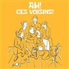 Ah ! Ces Voisins ! - Salle polyvalente La Canourgue