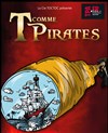 T comme Pirates - La Manufacture des Abbesses